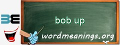 WordMeaning blackboard for bob up